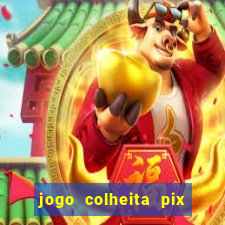 jogo colheita pix paga mesmo